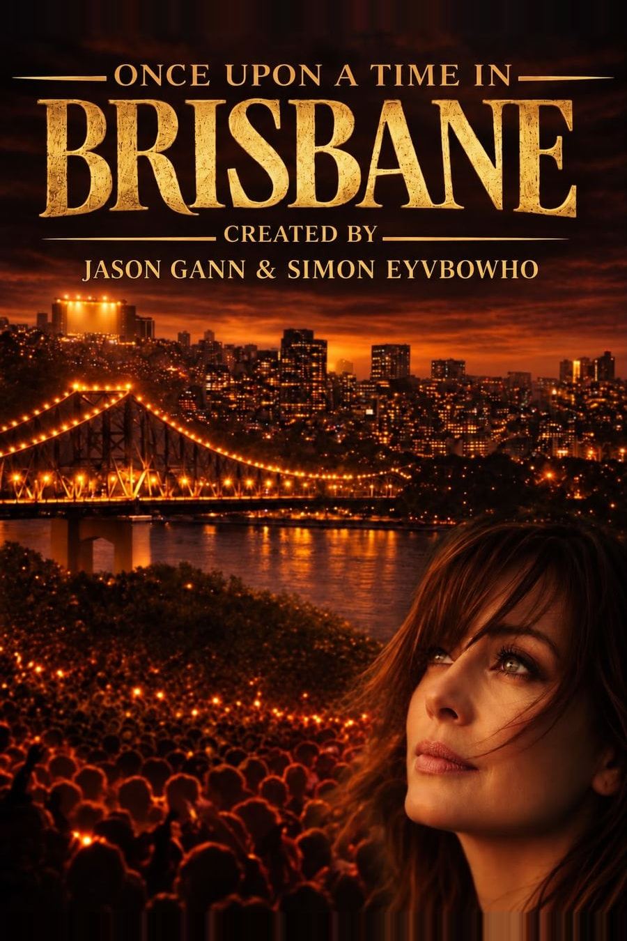 Once Upon a Time in Brisbane poster: gold title lettering, credited to Jason Gann and Simon Eyvbowho, above the Story Bridge and city lights at dusk, with a woman gazing upward over a crowd.